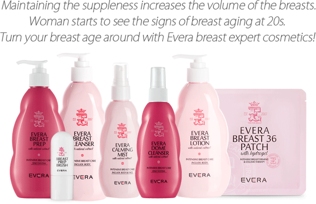 Maintaining the suppleness increases the volume of the breasts. Woman starts to see the signs of breast aging at 20s. Turn your breast age around with Evera breast expert cosmetics! 